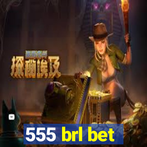 555 brl bet